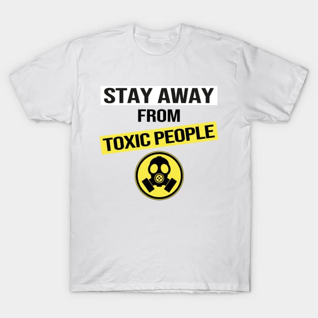Stay Away From Toxic People T-Shirt by DragonTees